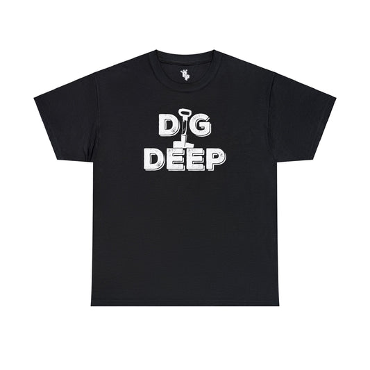 DIG DEEP TEE