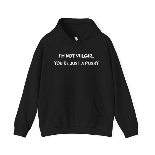 I'M NOT VULGAR HOODIE