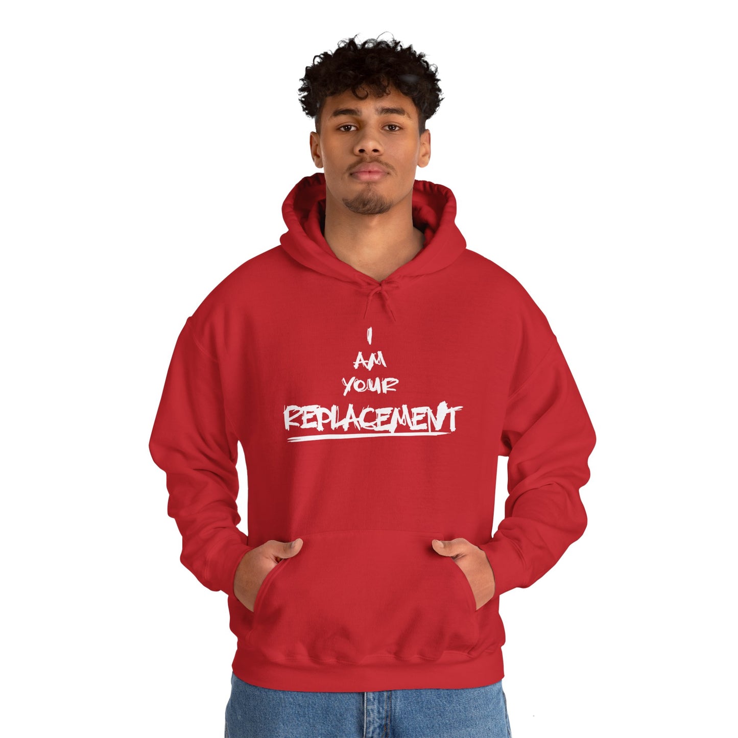 I AM YOUR REPLACEMENT HOODIE