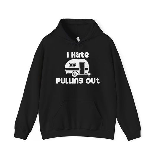 I HATE PULLING OUT HOODIE